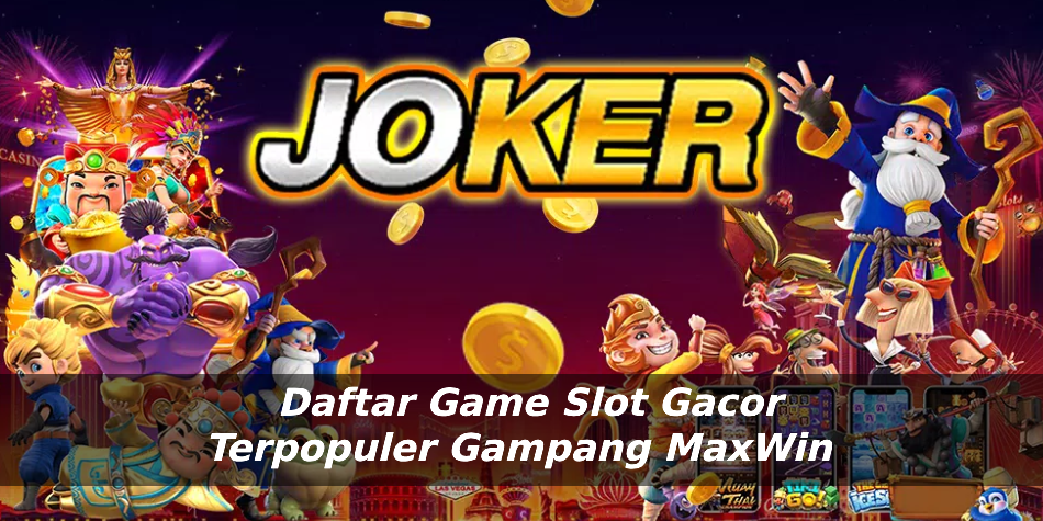 Daftar Permainan Slot Gacor Joker123 Yang Wajib Di Mainkan